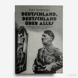 KURT TUCHOLSKY | Deutschland, Deutschand Uber Alles. Con montajes fotográficos de John Hearfield