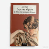 ANNIE VIVANTI | Captura al paso y otros cuentos americanos