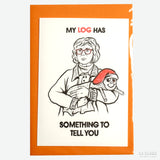 Postal "My log has something to tell you"