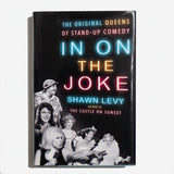 SHAWN LEVY | In On the Joke: The Original Queens Of Stand-up Comedy