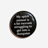 Chapa "My spirit animal is a fat raccoon struggling to get into a dumpster" X EPHEMERA