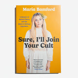 MARIA BAMFORD | Sure, I'll Join Your Cult (tapa blanda)