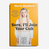 MARIA BAMFORD | Sure, I'll Join Your Cult