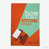 MARC BLAKE | How To Be A Sitcom Writer : Secrets from the Inside