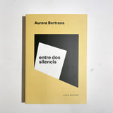 AURORA BERTRANA | Entre dos silencis