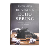 OLIVIA LAING | El viaje a Echo Spring. Sobre los escritores y el alcohol