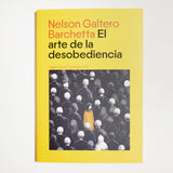 NELSON GALTERO BARCHETTA | El arte de la desobediencia