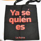 LA RUINA | Tote bag "Ya sé quién es"