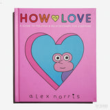 ALEX NORRIS | How to Love. A Guide to feelings & relationships for everyone