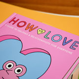 ALEX NORRIS | How to Love. A Guide to feelings & relationships for everyone