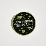 Pin "Just visiting this planet"