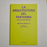 HÉCTOR LIBERTELLA | La arquitectura del fantasma. Una autobiografía