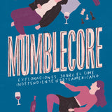 A. BRETAL & M. PORTA & I. ZGAIB | Mumblecore. Exploraciones sobre el cine independiente norteamericano