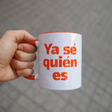 LA RUINA | Taza "Ya sé quién es"