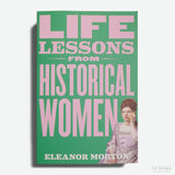 Life Lessons From Historical Women