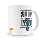 Taza "No Soup For You"