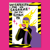 CA LA VERA | Print A4: "Un cafecito por no cagarme en tu estampa"