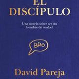 DAVID PAREJA | El discípulo. Una novela sobre ser un hombre de verdad