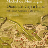 MICHEL DE MONTAIGNE | Diario del viaje a Italia por Suiza y Alemania (1580-1581)