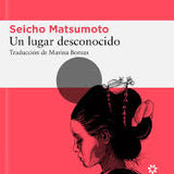 SEICHO MATSUMOTO | Un lugar desconocido