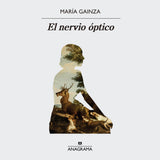 MARÍA GAINZA | El nervio óptico