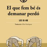 LEE KI-HO | El que fem bé és demanar perdó