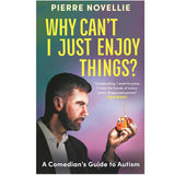 PIERRE NOVELLIE | Why can't I just enjoy things?