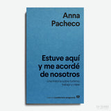 ANNA PACHECO | Estuve aquí y me acordé de nosotros