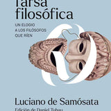 LUCIANO DE SAMÓSATA | La gran farsa filosófica. Un elogio a los filósofos que ríen