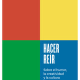 XAVI PUIG | Hacer reír. Sobre el humor, la creatividad y la cultura