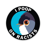 Pegatina "I Poop on Racist"