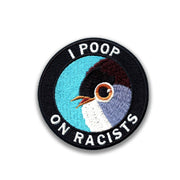 Parche "I Poop on Racists"