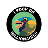 Pegatina "I Poop on Billionaires"