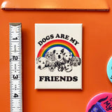 Imán "Dogs are my friends"