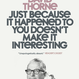 DAVID THORNE | Just because it happened to you doesn't make it interesting