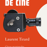LAURENT TIRARD | Lecciones de cine. Clases magistrales de grandes directores