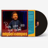 MIGUEL CAMPOS | Para una vez que hablo (LP)