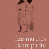 JOSÉ EDUARDO AGUALUSA | Las mujeres de mi padre