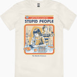 Camiseta "Let's find a cure for Stupid People "