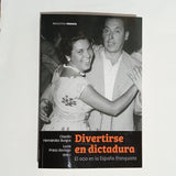 C. HERNÁNDEZ BURGOS & L. PRIETO BORREGO | Divertirse en dictadura: El ocio en la España franquista