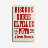 ALBERTO PIMENTA | Discurs sobre el fill de puta