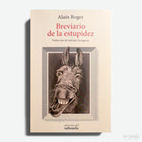 ALAIN ROGER | Breviario de la estupidez