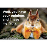 Imán "Well you have your opinions and I have my facts" X EPHEMERA