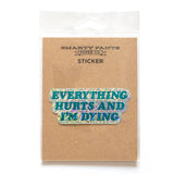 Pegatina vinilo "Everything hurts and I'm dying"