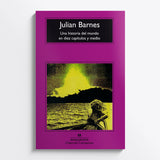 JULIAN BARNES | Una Historia Del Mundo En Diez Capítulos Y Medio