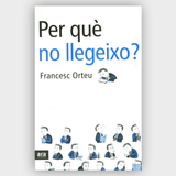 FRANCESC ORTEU | Per què no llegeixo