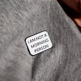 Pin "I am not a morning person"