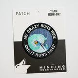Parche "My crazy runs wide and runs deep"