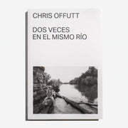CHRIS OFFUT | Dos veces en el mismo río