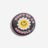 Chapa "Don't be an asshole" X EPHEMERA